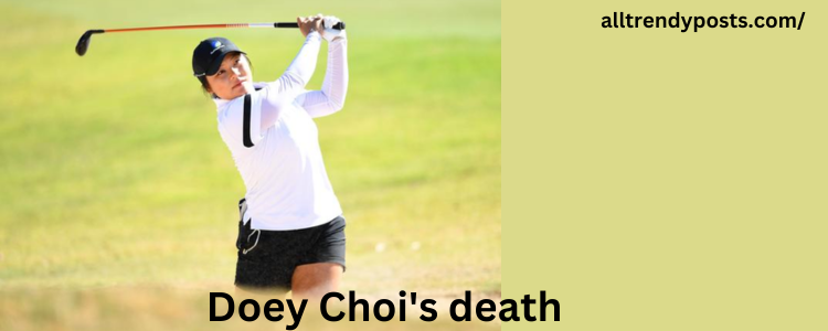 Doey Choi's Cause of death